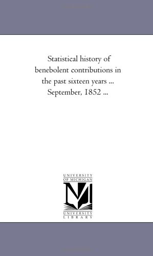 Statistical history of benebolent contributions in the past sixteen years ... September, 1852 ...