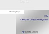 ECM Enterprise Content Management - Ulrich Kampffmeyer, Fabian Hammerschmidt, Silvia Kunze-Kirschner, Ralph H Kirschner, Stefan Gradmann