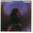 Feels So Good by  Jr. Grover Washington 