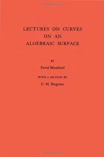 Lectures on Curves on an Algebraic Surface. (AM-59) (Annals of Mathematics Studies), by David Mumford Lectures on Curves on an Algebraic Surface. (AM-59) (Annals of Mathematics Studies), by David Mumford