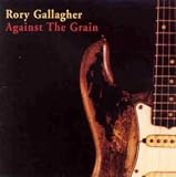 Review Rory Gallagher  / Against the Grain