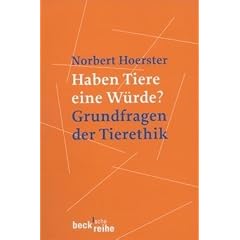 Haben Tiere eine W�rde?: Grundfragen der Tierethik