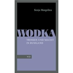 Wodka. Trinken und Macht in Russland
