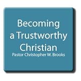 Becoming a Trustworthy Christian