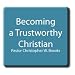 Becoming a Trustworthy Christian