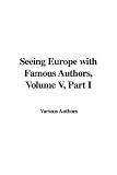 Seeing Europe with Famous Authors, Volume 2
Great Britain and Ireland, Part 2