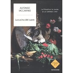 La cucina del cuore. La filosofia e le ricette di un grande chef (Strade blu. Non Fiction)