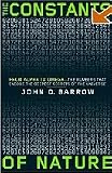 The Constants of Nature: From Alpha to Omega--the Numbers That Encode the Deepest Secrets of the Universe (ISBN# 0-375-42221-8)