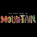 The Very Best Of Mountain