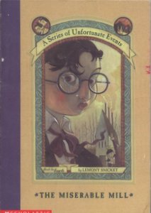 MISERABLE MILL (SERIES OF UNFORTUNATE EVENTS, NO 4)
