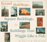 Round Buildings, Square Buildings, and Buildings That Wiggle Like a Fish