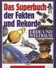 Das Superbuch der Fakten und Rekorde - Erde und Weltraum - unbekannt