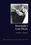 Stravinskys Late Music (Cambridge Studies in Music Theory and Analysis)