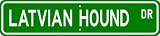 Latvian Hound STREET SIGN ~ High Quality Aluminum ~ Dog Lover