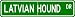 Latvian Hound STREET SIGN ~ High Quality Aluminum ~ Dog Lover