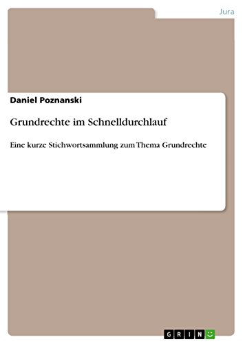 Grundrechte im Schnelldurchlauf: Eine kurze Stichwortsammlung zum Thema Grundrechte (German Edition)