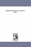Report on education / by John W. Hoyt.