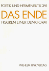 Poetik und Hermeneutik, Bd.16, Das Ende