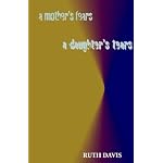 Mother's Fears/ A Daughter's Tears, A book cover