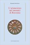L'arianesimo nei mosaici di Ravenna