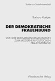 Produkt-Bild: Der Demokratische Frauenbund: Von der DDR-Massenorganisation zum modernen politischen Frauenverband (Studien zur Sozialwissenschaft)