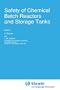 Safety of Chemical Batch Reactors and Storage Tanks (Eurocourses: Reliability & Risk Analysis)