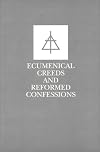 Ecumenical Creeds and Reformed Confessions
