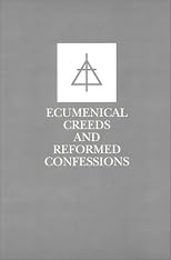 Ecumenical Creeds and Reformed Confessions