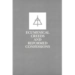 Ecumenical Creeds and Reformed Confessions book cover