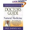 Doctor's Guide to Natural Medicine: The Complete and Easy-To-Use Natural Health Reference from a... by Paul Barney