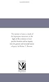 The mystery of space; a study of the hyperspace movement in the light of the evolution of new psychic faculties and an inquiry into the genesis and essential nature of space, by Robert T. Browne.