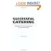 The Food Service Professional Guide to Successful Catering: Managing the Catering Opeation for Maximum Profit (The Food Service Professional Guide to, 12) (The Food Service Professionals Guide To)