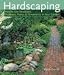 Hardscaping: How to Use Structures, Pathways, Patios & Ornaments in Your Garden