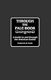 Through the pale door : a guide to and through the American gothic