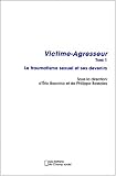 Victime agresseur 1 : le traumatisme sexuel et ses devenirs