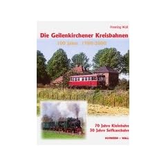 Die Geilenkirchener Kreisbahn. Die westlichste Kleinbahn von Lenz und Co