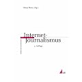 Internet-Journalismus: Ein Leitfaden f�r ein neues Medium (Praktischer Journalismus)