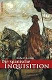 Die spanische Inquisition - Geschichte und Legende - Robert Lemm