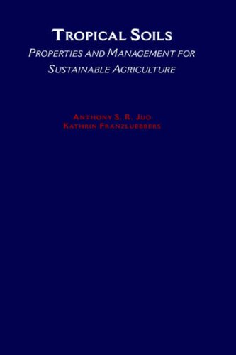 Tropical Soils: Properties and Management for Sustainable Agriculture (Topics in Sustainable Agronomy)