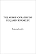 The Autobiography of Benjamin Franklin