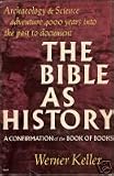 THE BIBLE AS HISTORY: ARCHAEOLOGY CONFIRMS THE BOOK OF BOOKS - Werner (trans William Neil). Keller
