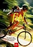 Radel dich fit! Der leichte Weg zu Gesundheit und mehr Kondition.