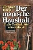  : Der magische Haushalt. Uralte Zauberkkr&auml;fte neu entdeckt