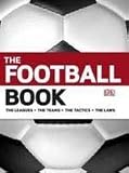 The football book : the leagues, the teams, the tactics, the laws