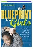 The Blueprint for My Girls: How to Build a Life Full of Courage, Determination, and Self-love