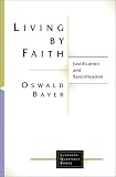 Living by Faith: Justification and Sanctification (Lutheran Quarterly Books)