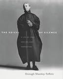 The Voice of Silence: Thoughts on Spirituality, Healing and Love Learned from an Extraordinary Life Well Lived