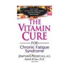 The Vitamin Cure for Chronic Fatigue Syndrome: How to Prevent and Treat Chronic Fatigue... by Jonathan Prousky