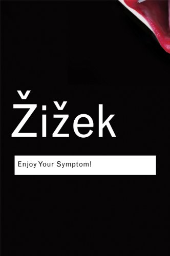 Enjoy Your Symptom!: Jacques Lacan in Hollywood and Out (Routledge Classics), by Slavoj Zizek Enjoy Your Symptom!: Jacques Lacan in Hollywood and Out (Routledge Classics), by Slavoj Zizek