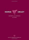 Horse Crazy: Women And the Horses They Love